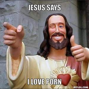 Jesus_says_I_love_porn